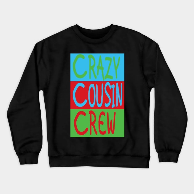 Crazy cousin crew Crewneck Sweatshirt by wearmarked